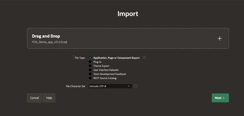 Drag and Drop 
FOS_Demo_app_v21.2.O.sql 
File Type: 
C) 
c, 
O 
Import 
Application, Page or Component Export 
Plug-in 
Theme Export 
IJser Interface Defaults 
Team Development Feedback 
REST Source Catalog 
O 